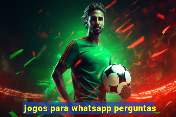 jogos para whatsapp perguntas